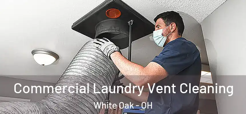 Commercial Laundry Vent Cleaning White Oak - OH