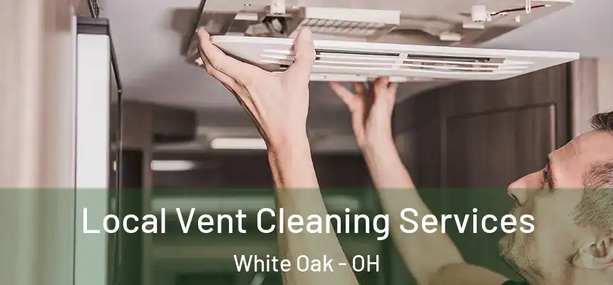  Local Vent Cleaning Services White Oak - OH