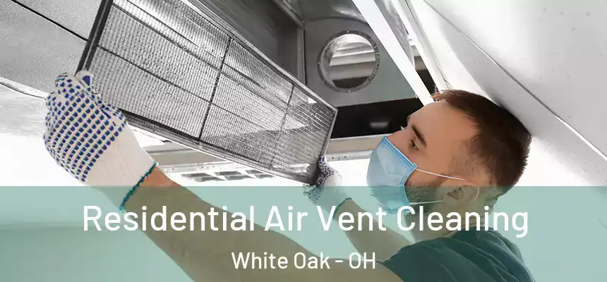  Residential Air Vent Cleaning White Oak - OH