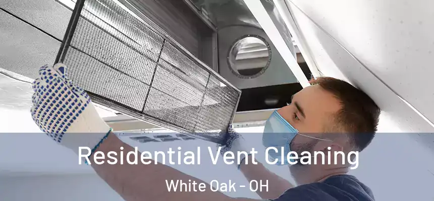  Residential Vent Cleaning White Oak - OH
