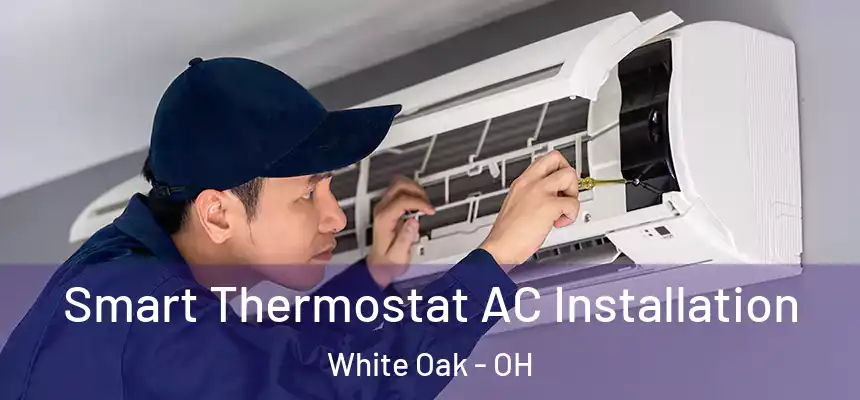 Smart Thermostat AC Installation White Oak - OH